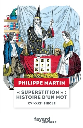 Superstition : histoire d'un mot: XVe-XXIe siècle