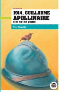 1914, Guillaume Apollinaire s'en va-t-en guerre