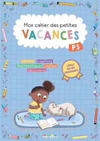 Mon cahier des petites vacances - Petite section: S'entraîner pour ne pas perdre ses acquis et valider le programme de Petite section