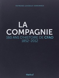 La compagnie : 160 ans d'histoire de CFAO, 1852-2012