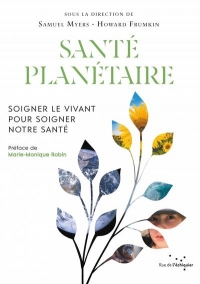 Santé planétaire - Soigner le vivant pour soigner notre sant