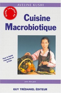 Cuisine macrobiotique : Pour la Santé, l'Harmonie et la Paix