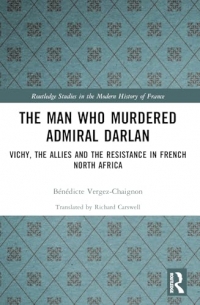 The Man Who Murdered Admiral Darlan