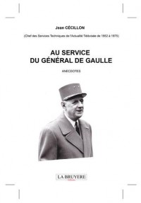 Au service du Général De Gaulle