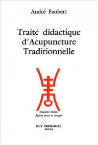 Traité didactique d'Acupuncture Traditionnelle