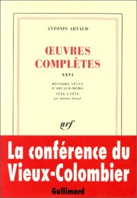 Oeuvres complète, tome XXVI : Histoire vécue d'Artaud-Mômo. Tête à tête