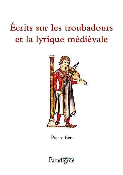 Ecrits Sur les Troubadours et la Lyrique Medievale