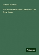 The House of the Seven Gables and The Snow Image