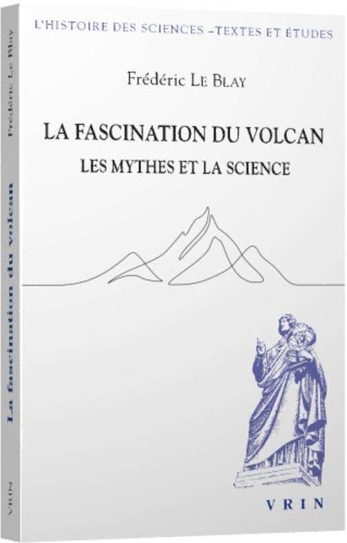 La fascination du volcan: Les mythes et la science