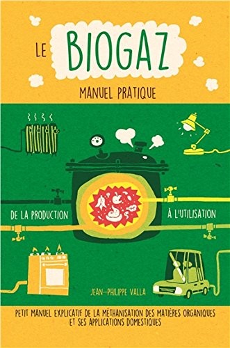 Le Biogaz - Manuel pratique