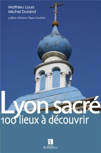 Lyon sacré : Les lieux de culte du Grand Lyon