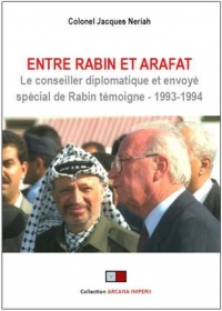 Entre Rabin et Arafat: Le conseiller diplomatique et envoyé spécial de Rabin témoigne - 1993-1994