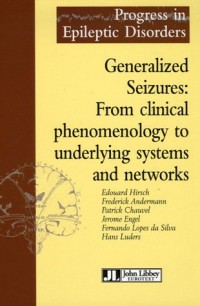 Generalized Seizures : From Clinical Phenomenology To Underlying Systems And Networks