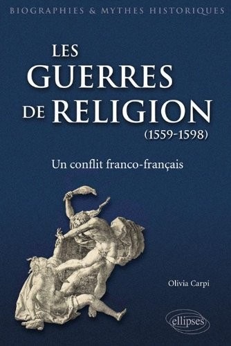 Les Guerres de Religion un Conflit Franco-Français 1559-1598