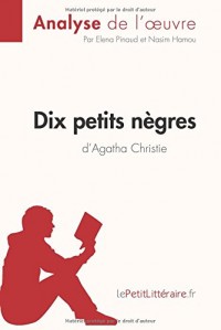 Dix petits nègres d'Agatha Christie (Analyse de l'oeuvre): Comprendre la littérature avec lePetitLittéraire.fr