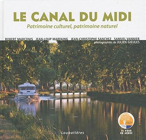 Le canal du midi: Patrimoine culturel, patrimoine naturel
