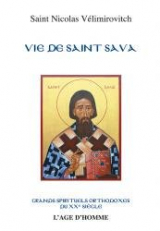 Vie de saint Sava - traduit de l'édition originale anglaise par Lioubomir Mihailovitch