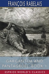 Gargantua and Pantagruel, Book 1 (Esprios Classics): Translated by Peter Anthony Motteux, and Sir Thomas Urquhart