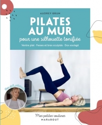 Pilates au mur: Pour une silhouette tonifiée