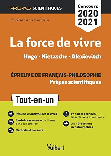La force de vivre - Épreuve de français-philosophie - Prépas scientifiques - Concours 2020-2021 : Tout-en-un - Hugo, Les Contemplations - Nietzsche, Le Gai Savoir - Alexievitch, La supplication