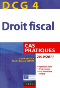 DCG 4 - Droit fiscal 2010/2011 - 4e édition - Cas pratiques