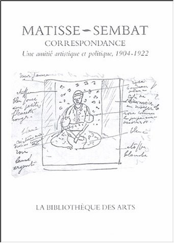Correspondance Henri Matisse-Marcel Sembat. Une amitié artistique et politique, 1904-1922