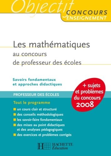Les mathématiques au concours de professeur des écoles : Savoirs fondamentaux et approches didactiques