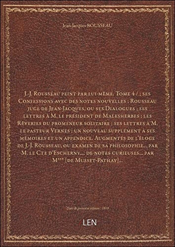 J.-J. Rousseau peint par lui-même. Tome 4 [9782405558591]