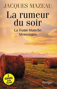 La rumeur du soir: suivi de La Dame blanche et Mensonges