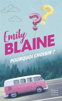 Pourquoi choisir ?: Découvrez le nouveau roman d'Emily Blaine 