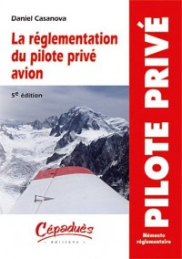 La réglementation du pilote privé avion - 5e édition