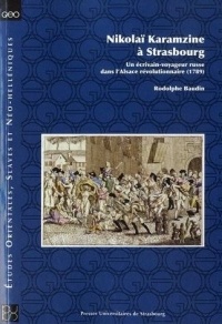 Nikolaï Karamzine à Strasbourg. Un écrivain-voyageur russe dans l'Alsace révolutionnaire (1789)