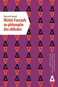 Michel Foucault, un Philosophe des Attitudes