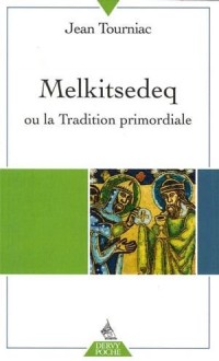 Melkitsedeq ou la Tradition primordiale