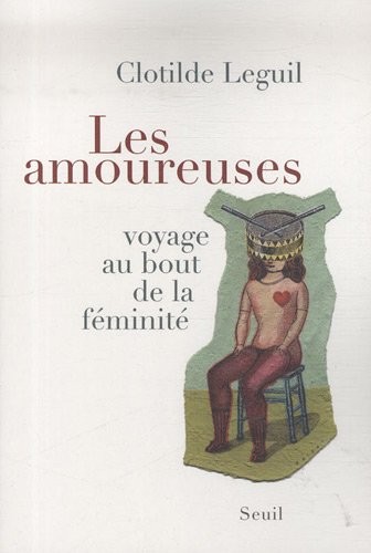 Les Amoureuses. Voyage au bout de la féminité