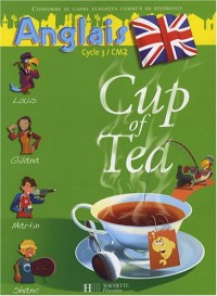 Anglais CM2 Cup of Tea : Livre de l'élève