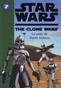 Star Wars Clone Wars 07 - Le plan de Darth Sidious