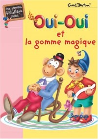 Oui-Oui : Oui-Oui et la gomme magique