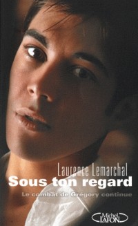 Sous ton regard : le combat de Grégory continue