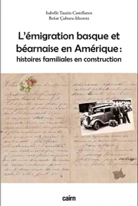 L’émigration basque et béarnaise en Amérique: Histoires familiales en construction