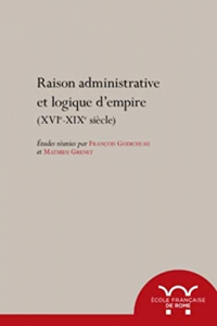 Raisons administratives et logiques d'empire (XVIe-XIXe)