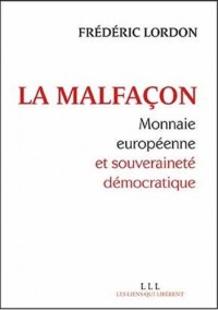 La malfaçon, monnaie européenne et souveraineté démocratique