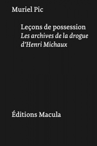 Leçons de possession. Les archives de la drogue d'Henri Michaux