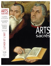 Arts Sacrés nº38 - Octobre-Novembre-Décembre 2017: Luther et l'art