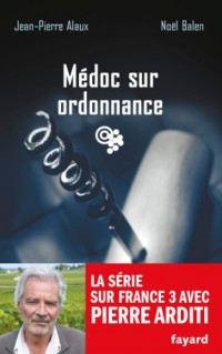 Médoc sur ordonnance: Le sang de la vigne, tome 20