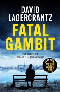 Fatal Gambit: By the author of THE GIRL IN THE SPIDER'S WEB