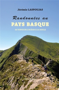 Randonnées au Pays Basque. 40 topos de l'Océan à la Soule