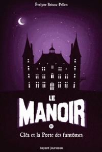 Le manoir, tome 2 : Cléa et La Porte Des Fantômes