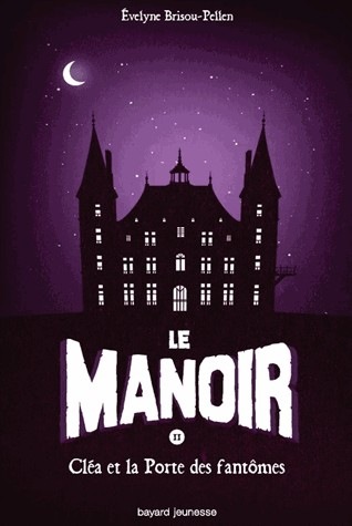 Le manoir, tome 2 : Cléa et La Porte Des Fantômes