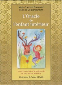 L'Oracle de l'enfant intérieur : Se reconnecter et prendre soin de son enfant intérieur. Avec 60 cartes couleur et une pochette satinée